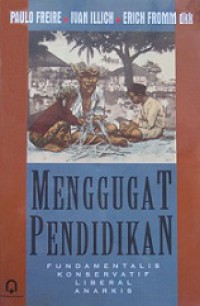 Menggugat Pendidikan: Fundamentalis Konservatif Liberal Anarkis