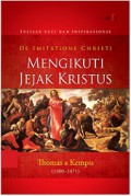 Mengikuti Jejak Kristus [Judul asli: De Imitatione Christi]