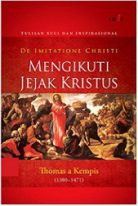 Mengikuti Jejak Kristus [Judul asli: De Imitatione Christi]