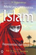 Mengindonesiakan Islam: Representasi dan Ideologi