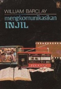 Mengkomunikasikan Injil [Judul asli: Communicating the Gospel]