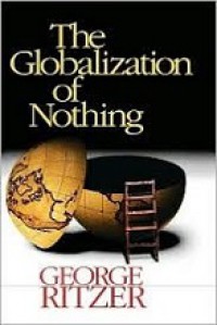 Mengkonsumsi Kehampaan di Era Globalisasi [Judul asli: The Globalization of Nothing]