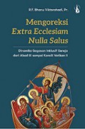 Mengoreksi Extra Ecclesiam Nulla Salus: Dinamika Gagasan Inklusif Gereja dari Abad III sampai Konsili Vatikan II