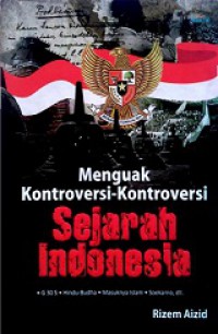 Menguak Kontroversi-Kontroversi Sejarah Indonesia