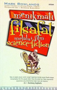 Menikmati Filsafat Melalui Film Science-Fiction [Judul asli: The Philosopher at the End of the Universe]