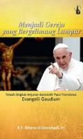 Menjadi Gereja yang Bergelimang Lumpur: Telaah Singkat Anjuran Apostolik Paus Fransiskus Evangelii Gaudium