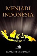 Menjadi Indonesia: Akar-akar Kebangsaan Indonesia (Vol.I)