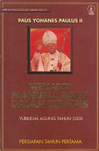 Menjadi Manusia Baru dalam Kristus (Yubileum Agung Tahun 2000)