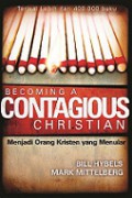 Menjadi Orang Kristen yang Menular [Judul asli: Becoming a Contagious Christian]