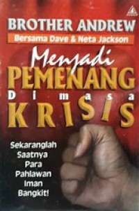 Menjadi Pemenang di Masa Krisis: Sekaranglah Saatnya Para Pahlawan Iman Bangkit