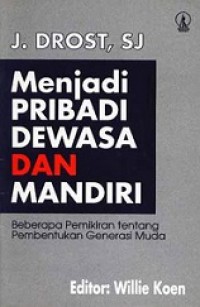 Menjadi Pribadi Dewasa dan Mandiri: Beberapa Pemikiran tentang Pembentukan Generasi Muda