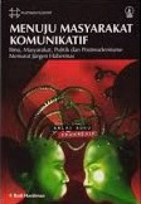 Menuju Masyarakat Komunikatif: Ilmu, Masyarakat, Politik dan Postmodernisme menurut Jurgen Habermas