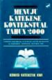 Menuju Katekese Kontekstual Tahun 2000: Laporan Pertemuan Kateketik antar Keuskupan Se Indonesia