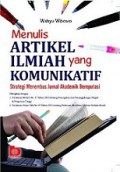 Menulis Artikel Ilmiah yang Komunikatif: Strategi Menembus Jurnal Akademik Bereputasi