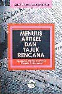 Menulis Artikel dan Tajuk Rencana: Panduan Praktis Penulis dan Jurnalis Profesional