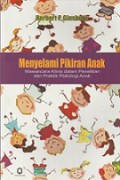 Menyelami Pikiran Anak: Wawancara Klinis dalam Penelitian dan Praktik Psikologi Anak [Judul asli: Entering the Child's Mind]