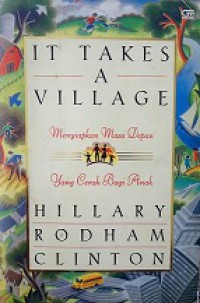 Menyiapkan Masa Depan Cerah Bagi Anak [Judul asli: It Takes A Village and Other Lessons Children Teach Us]