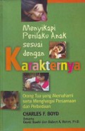 Menyikapi Perilaku Anak Sesuai dengan Karakternya: Orang Tua yang Memahami Serta Menghargai Persamaan dan Perbedaan [Judul asli: Different Children, Different Needs]