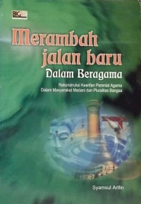 Merambah Jalan Baru Dalam Beragama: Rekonstruksi Kearifan Perenial Agama dalam Masyarakat Madani dan Pluralitas Bangsa