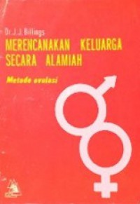 Merencanakan Keluarga Secara Alamiah: Metode Ovulasi [Judul Asli: Natural Family Planning, the Ovulation Method]