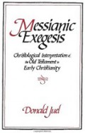 Messianic Exegesis: Christological Interpretation of the Old Testament in Early Christianity