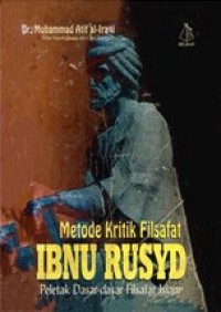 Metode Kritik Filsafat Ibnu Rusyd: Peletak Dasar-dasar Filsafat Islam [Judul asli: Al-Minhaj al-Naqdi fi Falsafah Ibnu Rusyd]