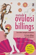 Metode Ovulasi Billings: Cara Alami Mengatur Kesuburan [Judul Asli: The Billings Method]