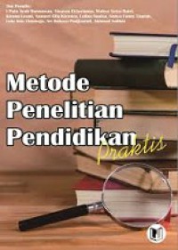 Metode Penelitian Pendidikan Praktis