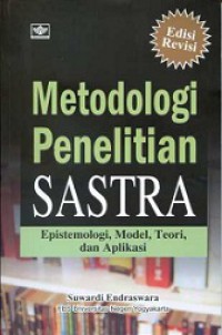 Metodologi Penelitian Sastra: Epistemologi, Model, Teori, dan Aplikasi