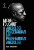 Michel Foucault: Arkeologi Pengetahuan dan Pengetahuan Arkeologi