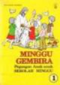 Minggu gembira 1 (Pegangan Anak-anak Sekolah Minggu)