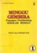 Minggu Gembira 1 (Pegangan Pembimbing Sekolah Minggu)