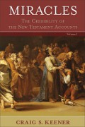 Miracles: The Credibility of the New Testament Accounts (Vol.I)