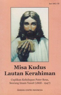 Misa Kudus Lautan Kerahiman: Cuplikan Kehidupan Pater Reus, Seorang Imam Yesuit 1868-1947