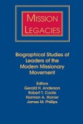 Mission Legacies: Biographical Studies of Leaders of the Modern Missionary Movement