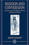 Mission and Conversion: Proselytizing in the Religious History of the Roman Empire