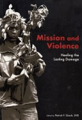 Mission and Violence: Healing the Lasting Damage