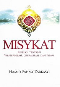 Misykat: Refleksi tentang Westernisasi, Liberalisasi, dan Islam