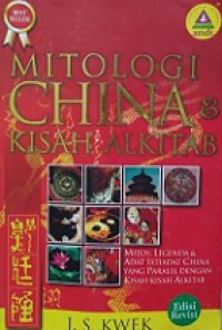 Mitologi China dan Kisah Alkitab: Mitos, Legenda & Adat Istiadat China yang Paralel dengan Kisah-Kisah Alkitab