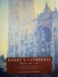 Monet's Cathedral: Rouen, 1892-1894