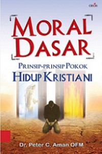 Moral Dasar: Prinsip-Prinsip Pokok Hidup Kristiani