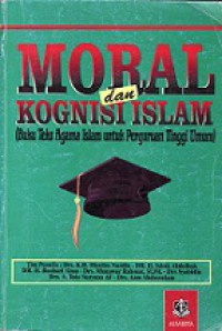 Moral dan Kognisi Islam: Buku Teks Agama Islam untuk Perguruan Tinggi Umum