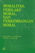 Moralitas, Perilaku Moral, dan Perkembangan Moral [Judul asli: Morality, Moral Behavior, and Moral Development]