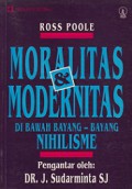 Moralitas dan Modernitas: Di Bawah Bayang-bayang Nihilisme [Judul asli: Morality and Modernity]