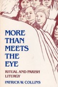 More Than Meets the Eye: Ritual and Parish Liturgy