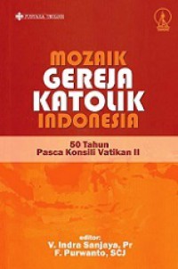 Mozaik Gereja Katolik Indonesia: 50 Tahun Pasca Konsili Vatikan II