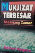 Mukjizat Terbesar Sepanjang Zaman [Judul asli: Believe in Miracles, But Trust in Jesus]