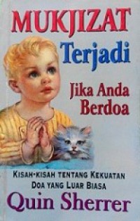 Mukjizat Terjadi Jika Anda Berdoa: Kisah-Kisah tentang Kekuatan Doa yang Luar Biasa [Judul asli: Miracles Happen When You Pray]