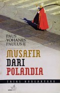 Paus Yohanes Paulus II: Musafir dari Polandia