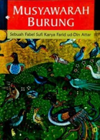 Musyawarah Burung: Sebuah Fabel Sufi [Judul asli: Mantiq Uttair]